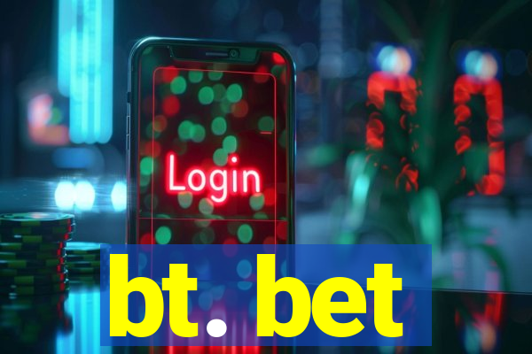 bt. bet